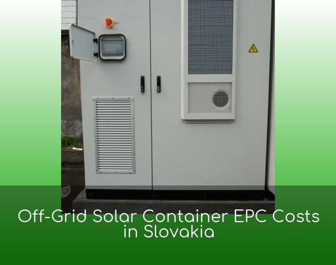 Off-Grid Solar Container EPC Costs in Slovakia